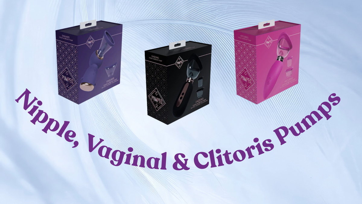 Nipple, Vaginal & Clitoris Pumps